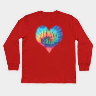 All you need is Love Kids Long Sleeve T-Shirt